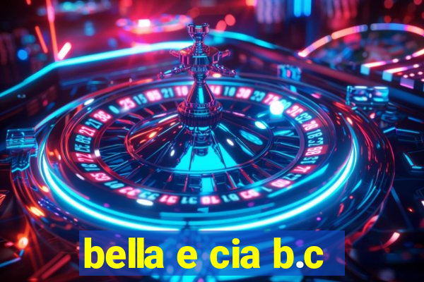 bella e cia b.c